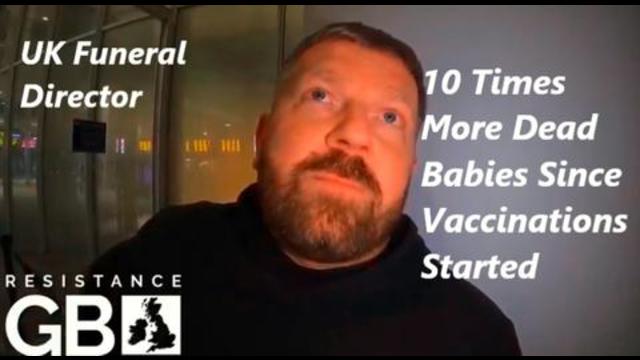 uk funeral director: 10 times more dead babies since vaccinations started